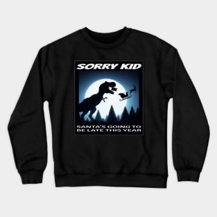 SANTA'S LATE THIS YEAR Crewneck Sweatshirt